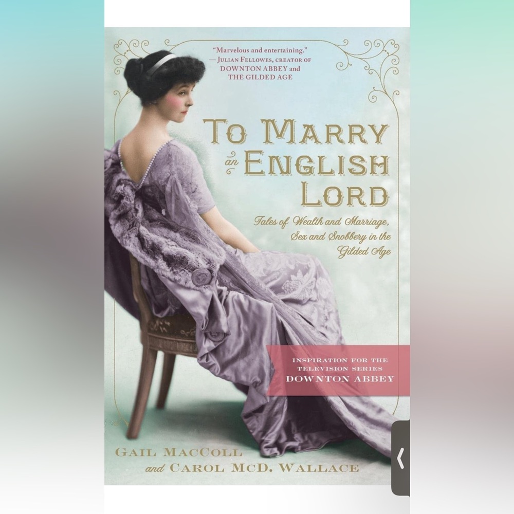 Non-fiction book from Downton Abbey / Gilded Age era, “To Marry an English Lord”